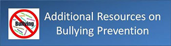 Additional resources on bullying prevention.
