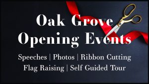 Oak Grove Opening Events: speeches, photos, ribbon cutting, flag raising, self guided tour